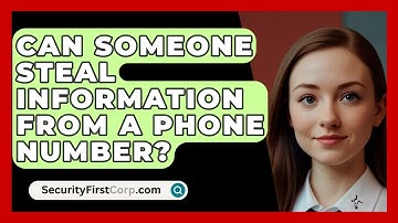Can Someone Steal Information From A Phone Number? - SecurityFirstCorp.com