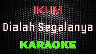 Iklim - Dialah Segalanya [Karaoke] | LMusical