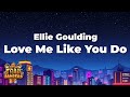 Ellie Goulding Love Me Like You Do Lyrics