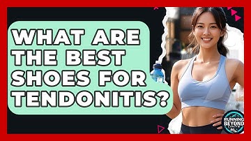 What Are The Best Shoes For Tendonitis? - Running Beyond Limits