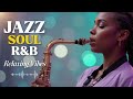 Jazzed Up Soul | Chill R&B & Smooth Beats for a Relaxing Evening