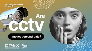 99 Breaches: Are CCTV images personal data?