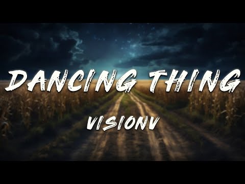 VisionV - Dancing Thing (Lyrics)
