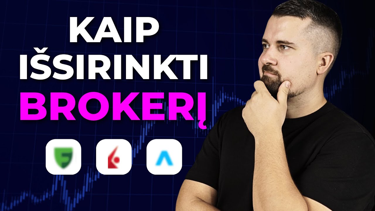 Kaip išsirinkti BROKERĮ 2025m.? | Viskas, KĄ TURI ŽINOTI prieš pradėdamas investuoti