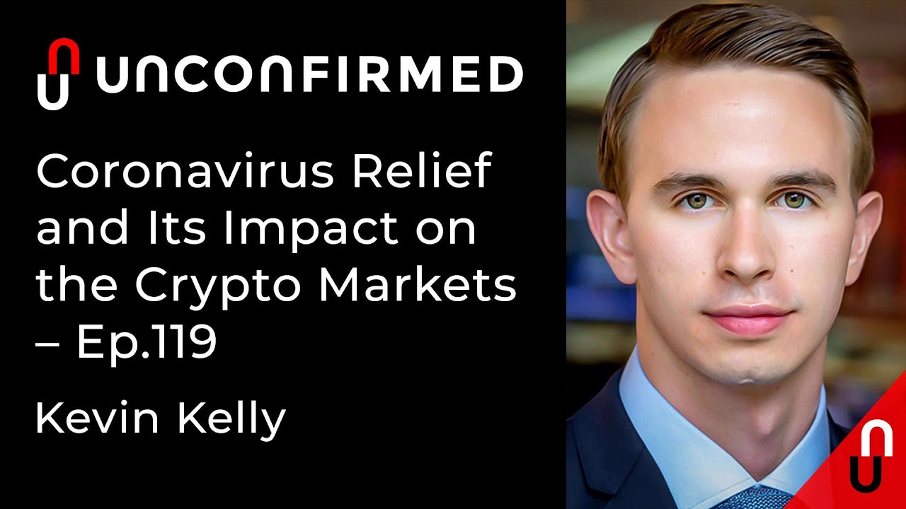 Coronavirus Relief and Its Impact on the Crypto Markets - Ep.119