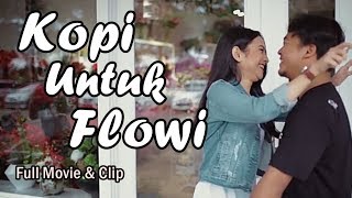 KOPI UNTUK FLOWI (Full Movie & Clip)