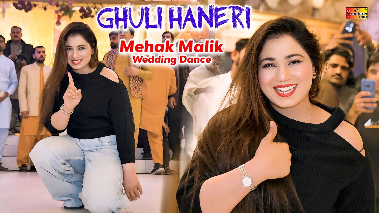 Ghuli Haneri , Mehak Malik New Dance Performance Official Video 2025