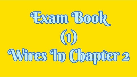 Exam book.. Wires in chapter (2)