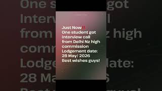 Today one student got interview call from New Delhi Immigration NZ office #update