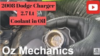 2008 Dodge Charger 2.7 coolant in oil