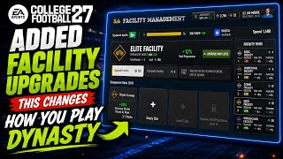 CFB 27 Added Facility Upgrades… This Changes How You Play Dynasty