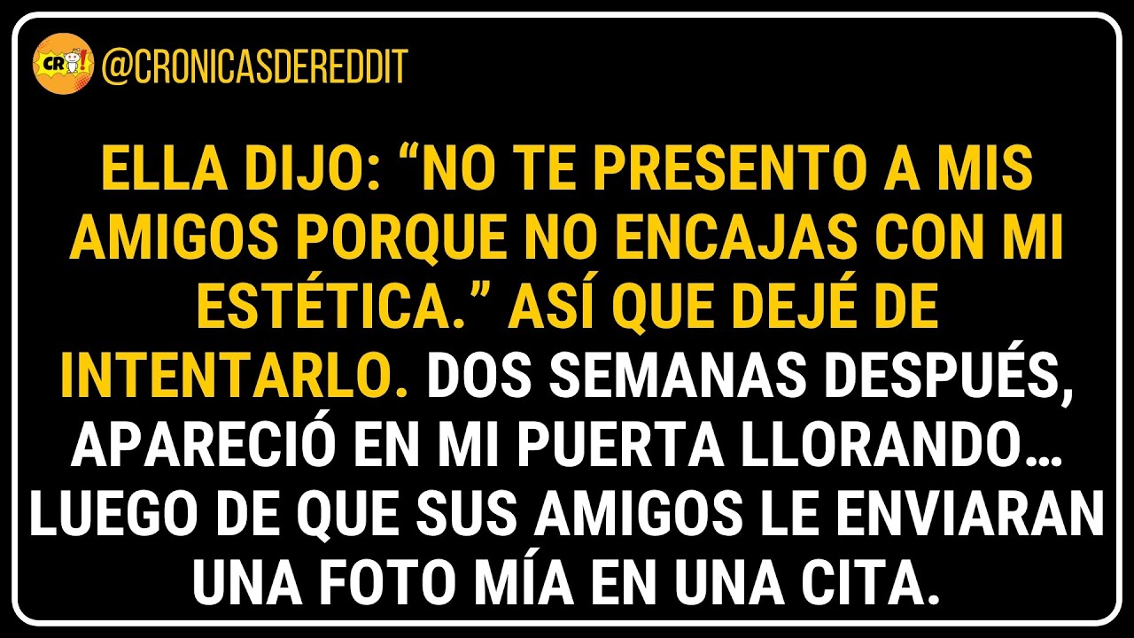 😱 Mi novia dijo: “No te presento con mis AMIGOS porque no encajas en mi ESTÉTICA 😤