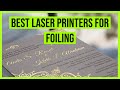 Best Laser Printers for Foiling in 2020
