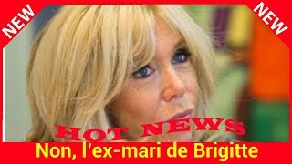 Non l ex-mari de Brigitte Macron Andre-Louis Auziere n a jamais donne d interview