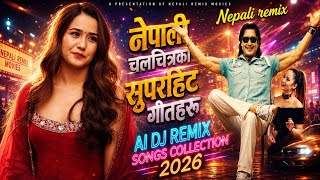Top nepali suparhit movie song collection Ai cover Remix songs nonstop dancencing movie song