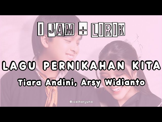 1 Jam + Lirik , Lagu Pernikahan Kita - Tiara Andini, Arsy Widianto | class=