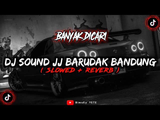 DJ SOUND JJ BARUDAK BANDUNG Speed Up Reverb🎧 class=