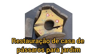 Restauração de casa de pássaros para jardim - faça você mesmo.