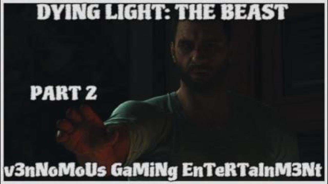 DYING LIGHT: THE BEAST - PART 2 - PLAYTHROUGH - YouTube