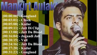 Most Loved Mankirt Aulakh Songs | Kadar, Gangland, Judge & Gallan Mithiyan Punjabi Hits 2026 Jukebox