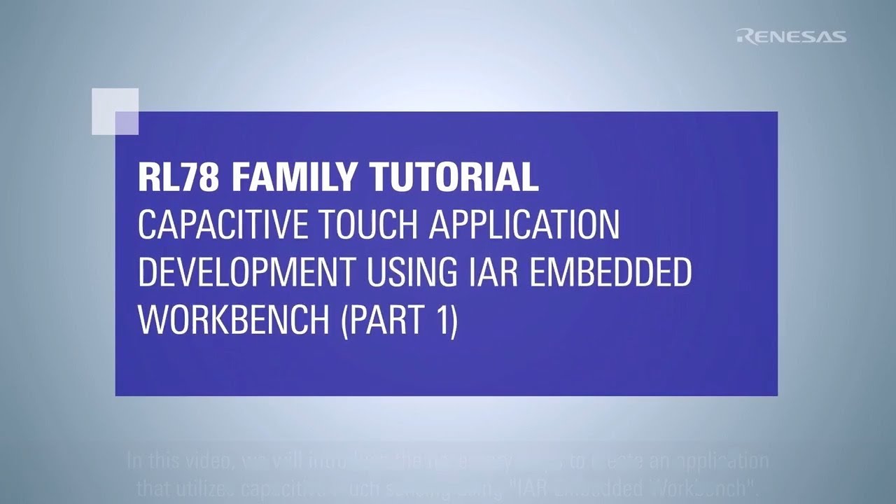 RL78 Touch Tutorial (Part 1): Creating an IAR Project with Smart ...