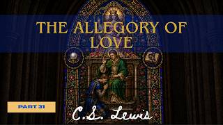 Read on C. S. Lewis - ep438 : The Allegory of Love Pt 31 :: 1936 (Part 32)