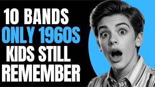 10 Bands Only Those Who Grew Up In the 1960s Remember