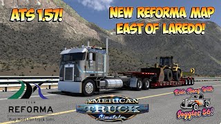 ATS 1.57 is Here! New Reforma Map West of Laredo!