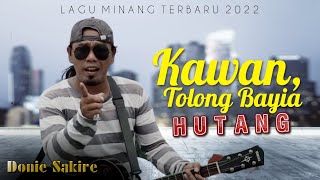 Lagu Minang Kocak - KAWAN TOLONG BAYIA HUTANG - Donie Sakire