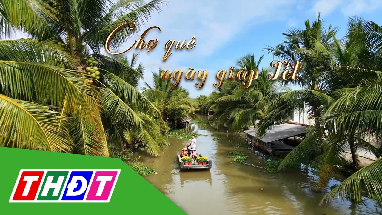 Tết miệt vườn | Tập 1: Chợ quê ngày giáp Tết | THDT