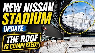 WOW! THE ROOF IS COMPLETED? New Nissan Stadium Construction Update! EFTE Roof, LED Board, Exterior