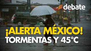 STORMS AND EXTREME HEAT This Is What the Weather Will Be Like in Mexico This August 10th