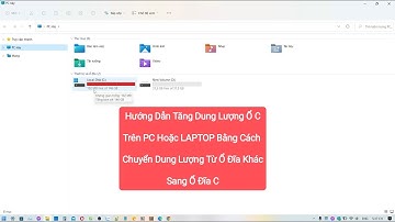 Tăng Thêm Dung Lượng Ổ Đĩa C Trên PC Hoặc LAPTOP Bằng Cách Chuyển Dung Lượng Từ Ổ D Sang Ổ C Win 11