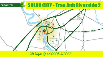 Vị trí Dự Án Solar City - Trần Anh Riverside 2 | Ms Ngọc Land
