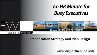 HR Minute for Busy Executives: Compensation Strategy and Plan Design
