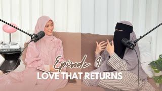 Episode 1 : Love that Returns with Sis Ayesha Syahira | How To Surrender Ourselves & Heal?