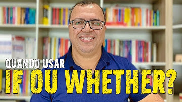 Quando usar IF ou WHETHER em Inglês | Uso das Palavras