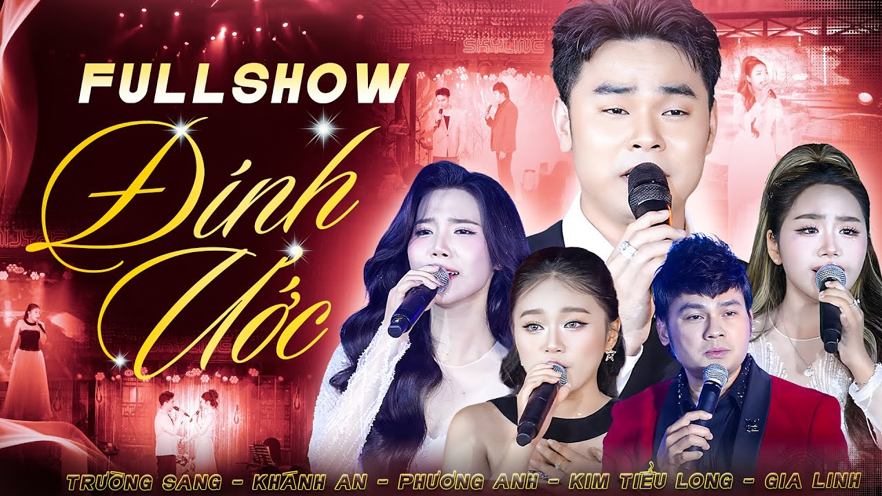FULLSHOW ĐÍNH ƯỚC 2025 - Trường Sang, Khánh An, Kim Tiểu Long, Phương Anh, Gia Linh