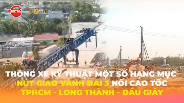 THÔNG XE KỸ THUẬT MỘT SỐ HẠNG MỤC - NÚT GIAO VÀNH ĐAI 3 NỐI CAO TỐC TPHCM - LONG THÀNH - DẦU GIÂY