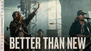 Video thumbnail of "Better Than New | Crossroads Music Live"