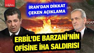 Erbil'de Barzani Ofisi'ne İHA saldırısı! Diplomasi trafiği arttı, İran'dan dikkat çeken açıklama