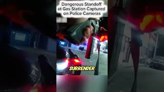 Dangerous Standoff at Gas Station Captured on Police Cameras