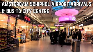 Amsterdam Schiphol Airport Arrivals and Bus To City Centre