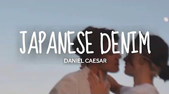 Japanese Denim - Daniel Caesar (Lyrics) Japanese Denim - Daniel Caesar (Lyrics)