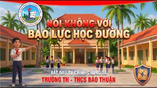 Giáo dục truyền thông: Trường TH-THCS Bảo Thuận, xã Bảo Thuận - Nói không với bạo lực học đường Giáo dục truyền thông: Trường TH-THCS Bảo Thuận, xã Bảo Thuận - Nói không với bạo lực học đường
