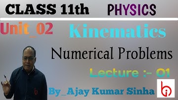 Kinematics Numerical Problems L_01 || Class 11th Unit 02 || By Ajay Kumar Sinha