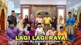 LAGI LAGI RAYE ( Cover by AURA PRODUCTION Medley Lagu Raya )