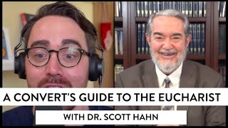 A Convert's Guide to the Eucharist (w/ Dr. Scott Hahn)