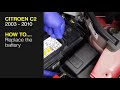 How to Replace the battery on the Citroen C2 2003 to 2010