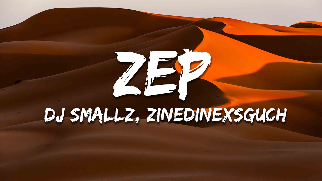 Dj Smallz, ZinedinexSguche, 031CHOPPA - ZEP (Lyrics) feat. Uncool MC 2